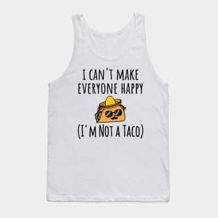 I Can't Make Everyone Happy I'm Not a Taco, Taco, Taco Lover Gift Tank Top